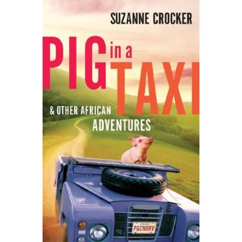 Pig in a Taxi and Other African Adventures Paperback, Baker Books