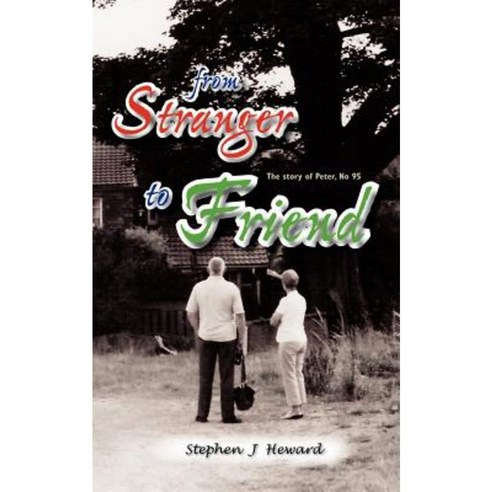 From Stranger to Friend: The Story of Peter No 95 Paperback, Trafford Publishing