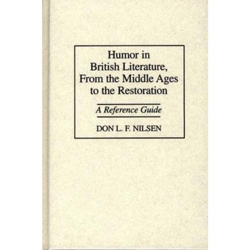 Humor in British Literature from the Middle Ages to the Restoration: A Reference Guide Hardcover, Greenwood