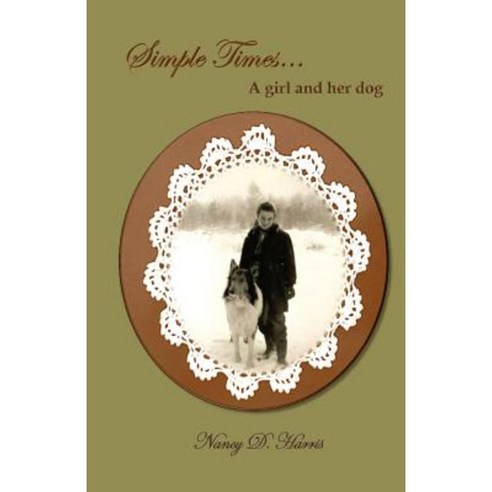 Simple Times a Girl and Her Dog: A Girl and Her Dog Paperback, Createspace