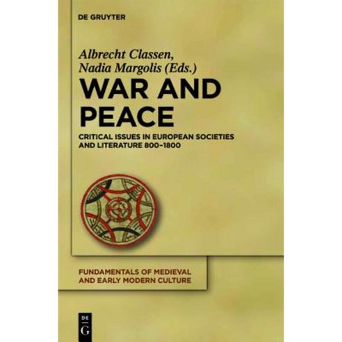 War and Peace: Critical Issues in European Societies and Literature 800-1800 Hardcover, Walter de Gruyter
