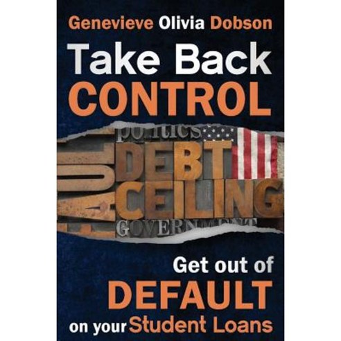 Take Back Control: Get Out of Default on Your Student Loans Paperback, Createspace
