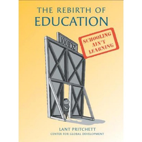 The Rebirth of Education: Schooling Ain''t Learning Paperback, Center for Global Development
