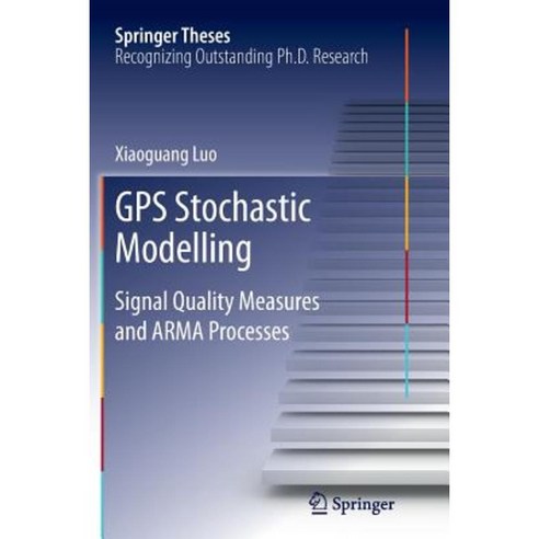 GPS Stochastic Modelling: Signal Quality Measures and Arma Processes Paperback, Springer