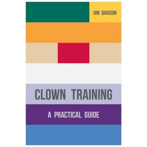 Clown Training: A Practical Guide Paperback, Palgrave