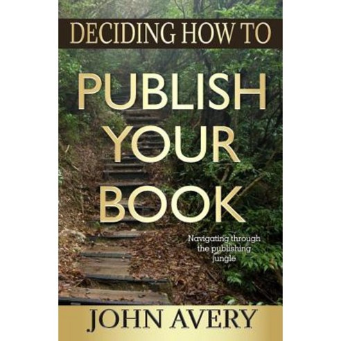 Deciding How to Publish Your Book: Navigating Through the Publishing Jungle Paperback, Salpinges