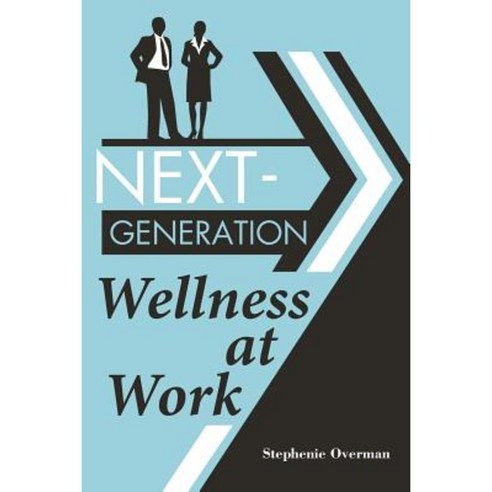 Next-Generation Wellness at Work Paperback, Praeger