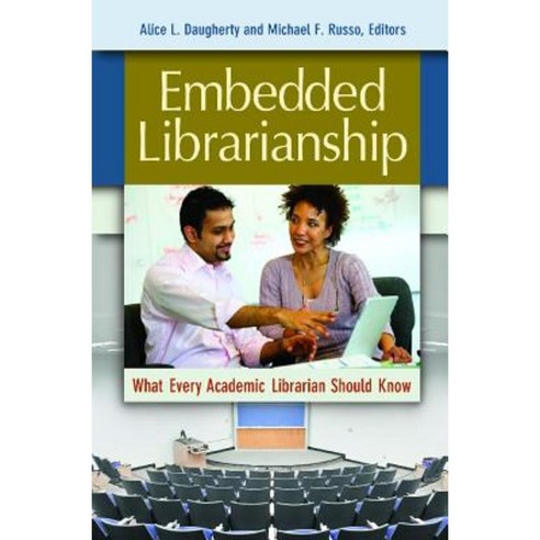 Embedded Librarianship: What Every Academic Librarian Should Know Paperback, Libraries Unlimited