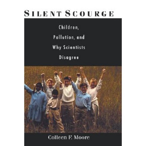 Silent Scourge: Children Pollution and Why Scientists Disagree Hardcover, Oxford University Press, USA