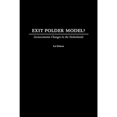 Exit Polder Model?: Socioeconomic Changes in the Netherlands Hardcover, Praeger Publishers