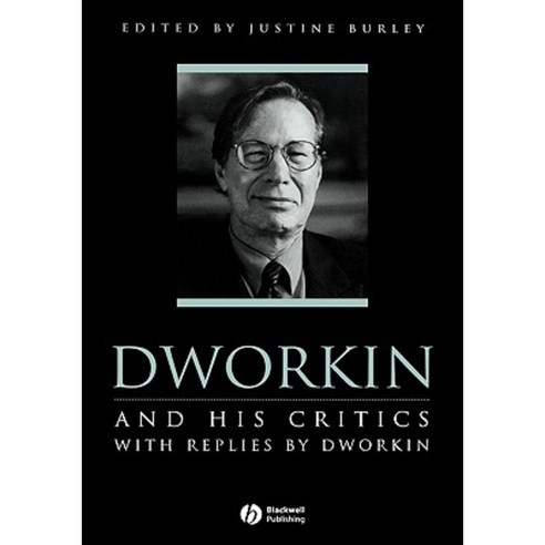 Dworkin and His Critics: With Replies by Dworkin Hardcover, Wiley-Blackwell