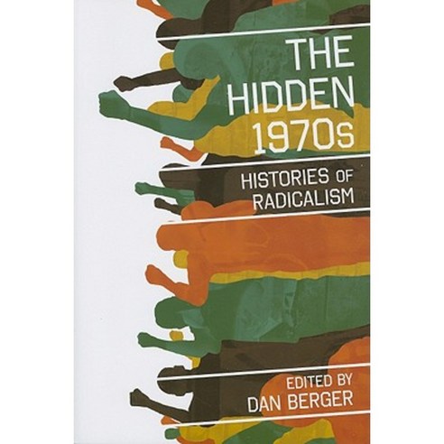 The Hidden 1970s: Histories of Radicalism Paperback, Rutgers University Press
