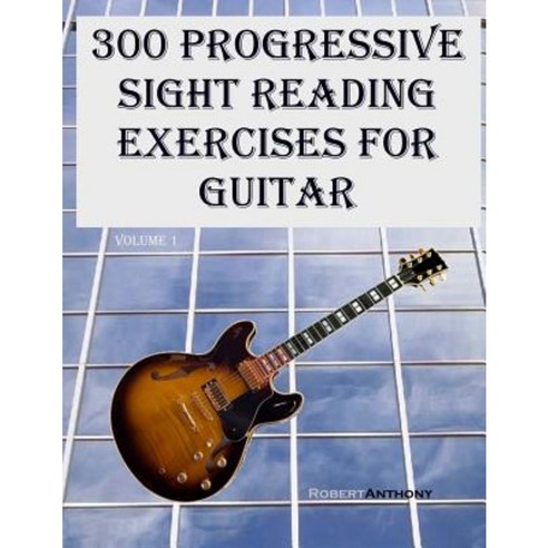 300 Progressive Sight Reading Exercises for Guitar Paperback, Createspace