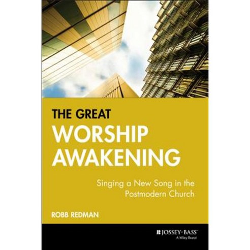 The Great Worship Awakening: Singing a New Song in the Postmodern Church Hardcover, Jossey-Bass