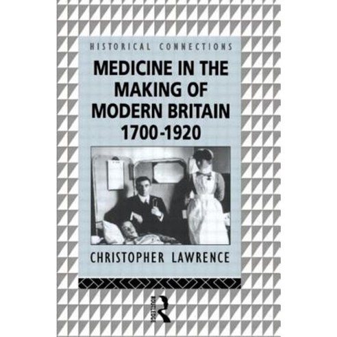 Medicine in the Making of Modern Britain Paperback, Routledge