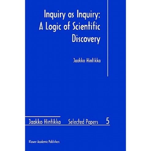 Inquiry as Inquiry: A Logic of Scientific Discovery Hardcover, Springer