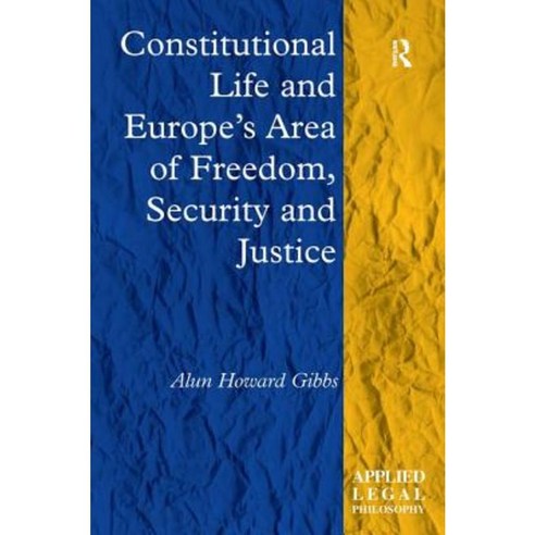 Constitutional Life and Europe''s Area of Freedom Security and Justice Hardcover, Routledge