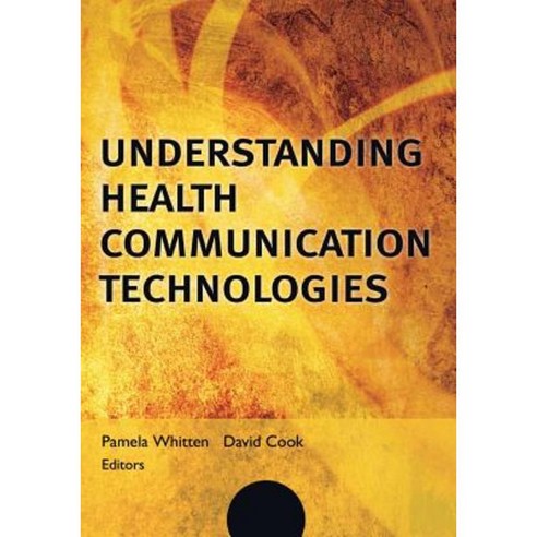 Understanding Health Communication Technologies Paperback, Jossey-Bass