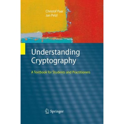 Understanding Cryptography: A Textbook for Students and Practitioners Paperback, Springer