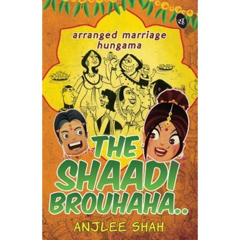 The Shaadi Brouhaha..: Arranged Marriage Hungama Paperback, Srishti Publishers & Distributors