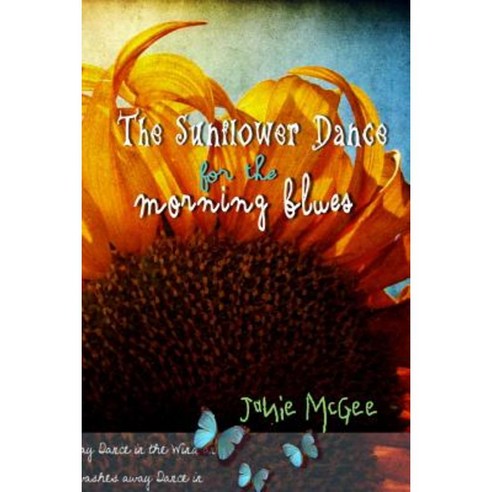 The Sunflower Dance for the Morning Blues: Poetry Spoken Word and Essays Paperback, Createspace