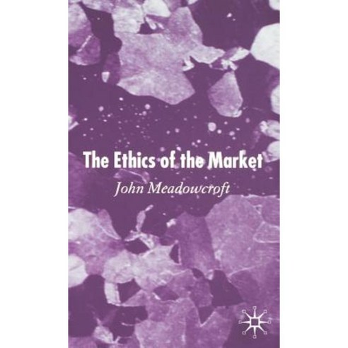 The Ethics of the Market Hardcover, Palgrave MacMillan