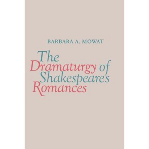 The Dramaturgy of Shakespeare''s Romances Paperback, University of Georgia Press
