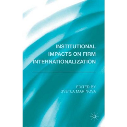 Institutional Impacts on Firm Internationalization Hardcover, Palgrave MacMillan
