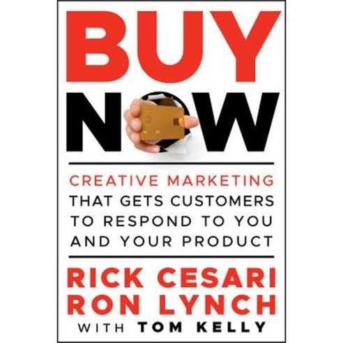 Buy Now: Creative Marketing That Gets Customers to Respond to You and Your Product Hardcover, Wiley