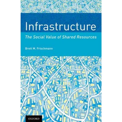 Infrastructure: The Social Value of Shared Resources Hardcover, Oxford University Press, USA