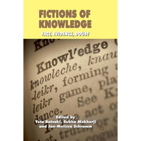 Fictions of Knowledge: Fact Evidence Doubt Paperback, Palgrave MacMillan