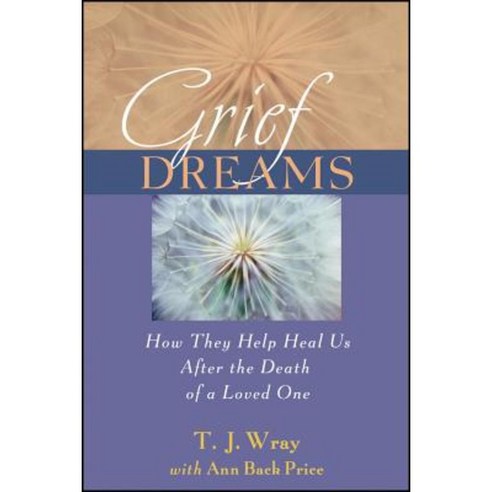 Grief Dreams: How They Help Us Heal After the Death of a Loved One Paperback, Jossey-Bass
