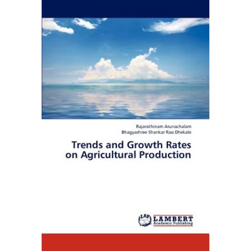 Trends and Growth Rates on Agricultural Production Paperback, LAP Lambert Academic Publishing