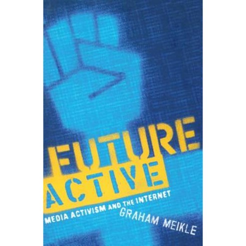 Future Active: Media Activism and the Internet Paperback, Routledge