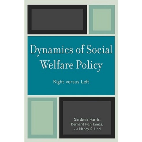 Dynamics of Social Welfare Policy: Right Versus Left Paperback, Rowman & Littlefield Publishers