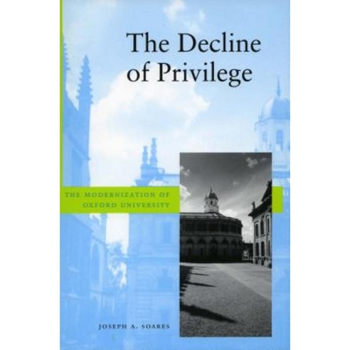 The Decline of Privilege: The Modernization of Oxford University Hardcover, Stanford University Press