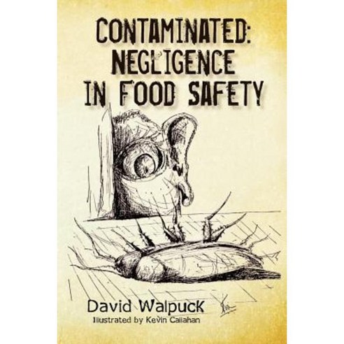 Contaminated Negligence in Food Safety Paperback, Createspace