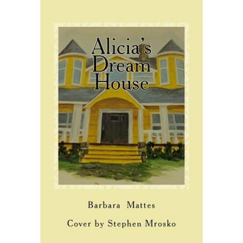 Alicia''s Dream House Paperback, Createspace