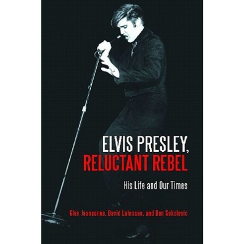 Elvis Presley Reluctant Rebel: His Life and Our Times Hardcover, Praeger Publishers