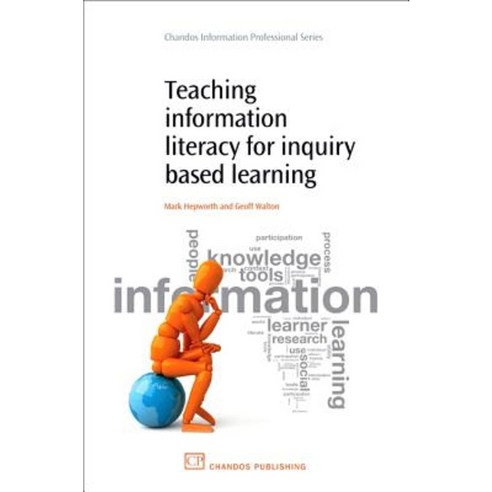 Teaching Information Literacy for Inquiry-Based Learning Paperback, Chandos Publishing