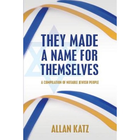 They Made a Name for Themselves: A Compilation of Notable Jewish People Paperback, Createspace