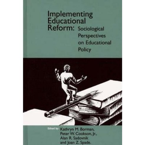 Implementing Educational Reform: Sociological Perspectives on Educational Policy Hardcover, Praeger