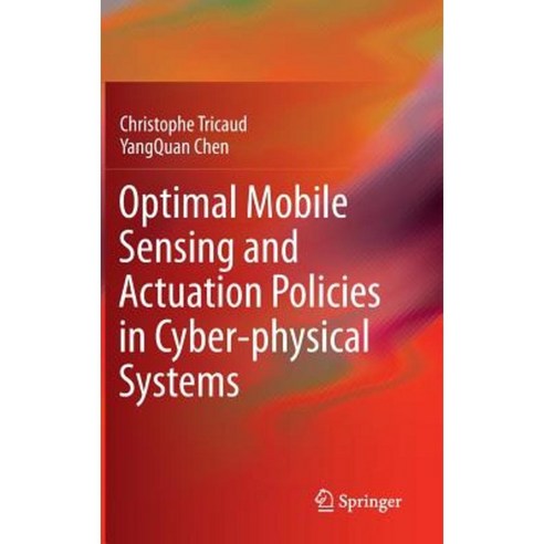 Optimal Mobile Sensing and Actuation Policies in Cyber-Physical Systems Hardcover, Springer