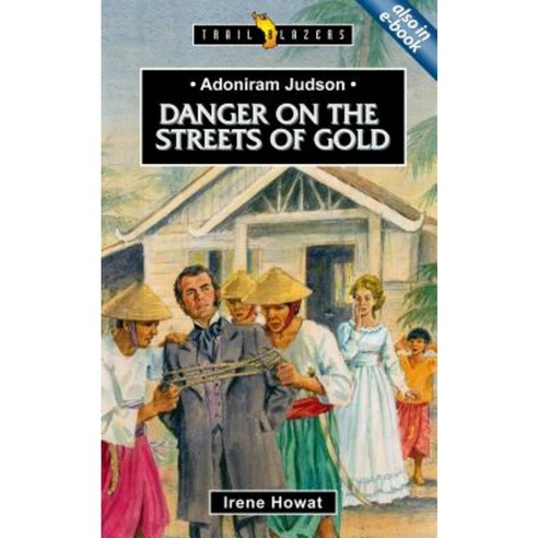 Adoniram Judson: Danger on the Streets of Gold Paperback, Christian Focus Publications
