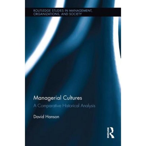 Managerial Cultures: A Comparative Historical Analysis Paperback, Routledge