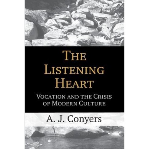 The Listening Heart: Vocation and the Crisis of Modern Culture Paperback, Baylor University Press