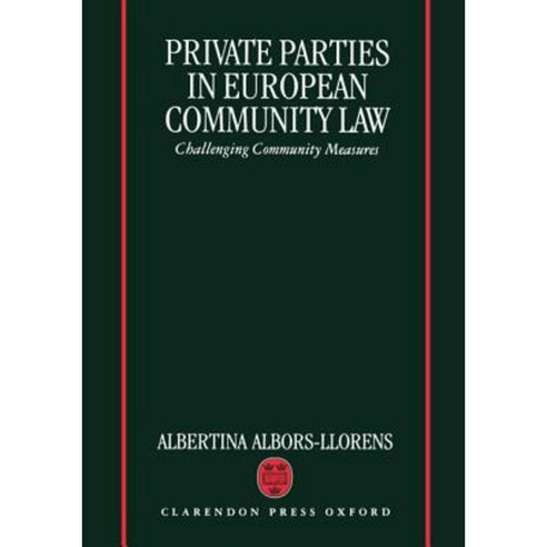 Private Parties in European Community Law (Challenging Community Measures) Hardcover, OUP Oxford