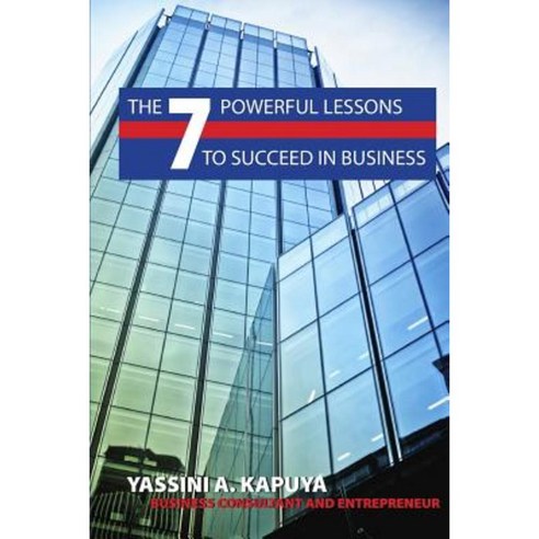 The 7 Powerful Lessons to Succeed in Business Paperback, Createspace