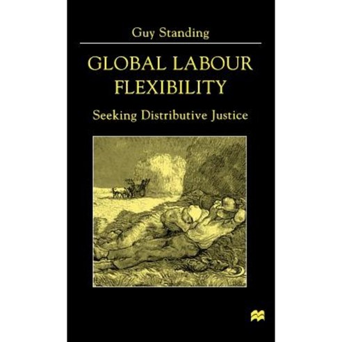 Global Labour Flexibility: Seeking Distributive Justice Hardcover, Palgrave MacMillan