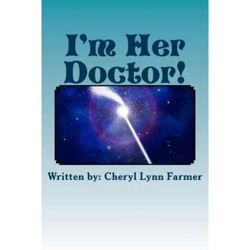 I''m Her Doctor!: Dreams While Under Paperback, Createspace